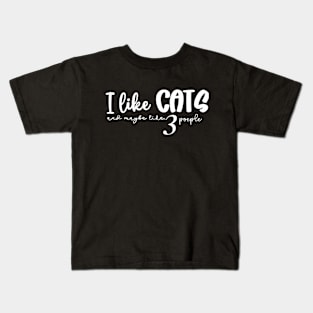 I like cats and maybe like 3 people Kids T-Shirt